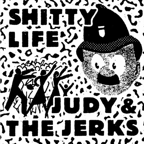 Judy & The Jerks – Judy & The Jerks / Shitty Life (2024)