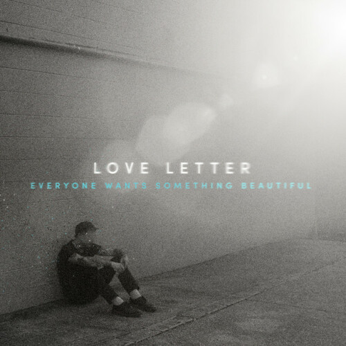 Love Letter - Everyone Wants Something Beautiful (2024) Download