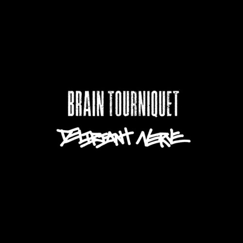 Brain Tourniquet - Brain Tourniquet / Deliriant Nerve (2024) Download