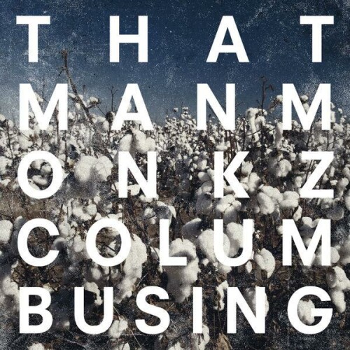 Thatmanmonkz – Columbusing (2016)