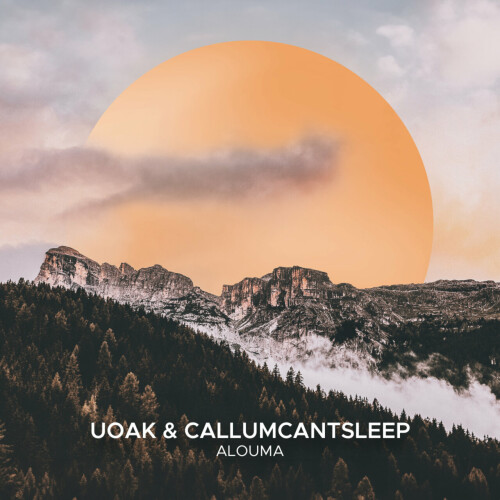 UOAK & CallumCantSleep – Alouma (Extended Mix) (2024)