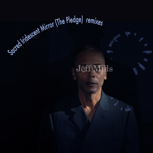 Jeff Mills – Sacred Iridescent Mirror (The Pledge) (Remixes) (2024)