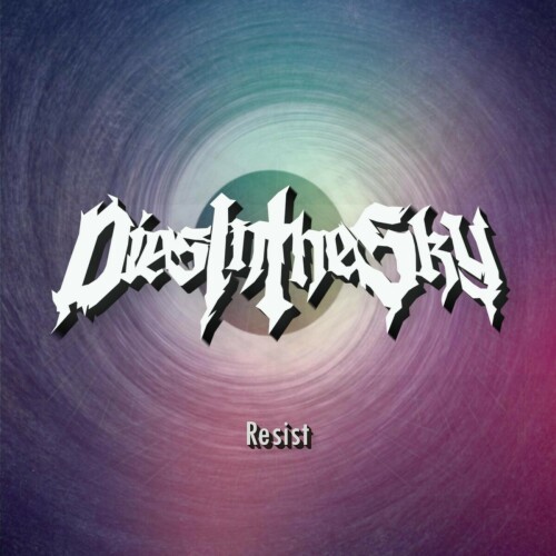 Dies In The Sky – Resist (2021)