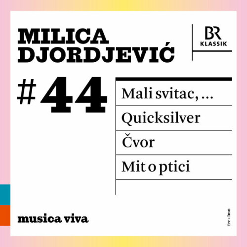 Symphonieorchester Des Bayerischen Rundfunks – Milica Djordjević: Mit o ptici – Cvor – Quicksilver – Mali svitac (2024)