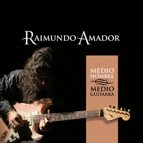 Raimundo Amador – Medio Hombre Medio Guitarra (2010)