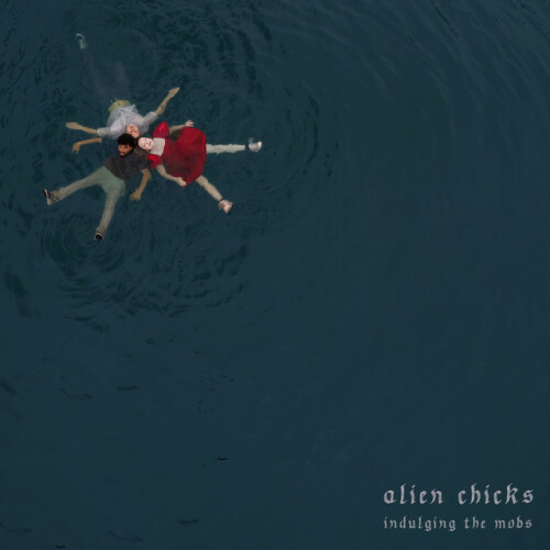 Alien Chicks - Indulging The Mobs (2024) Download