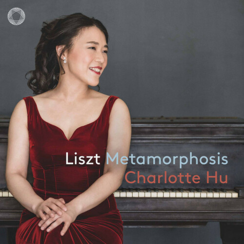 Charlotte Hu – Liszt, Metamorphosis (2024)