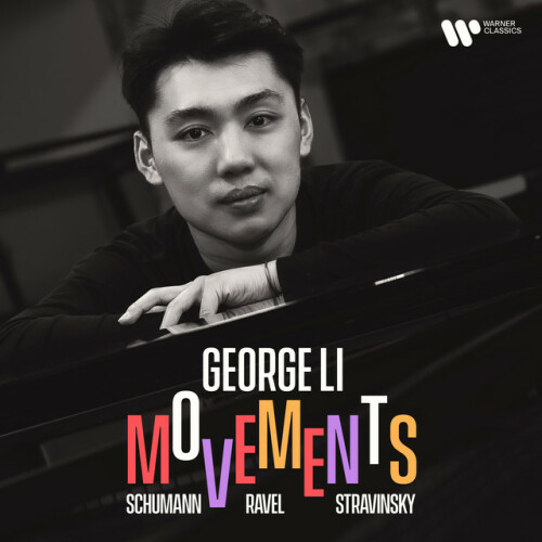 George Li – Movements. Schumann, Ravel & Stravinsky (2024)