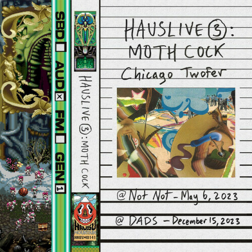 Moth Cock – HausLive 3: Chicago Twofer (2024)