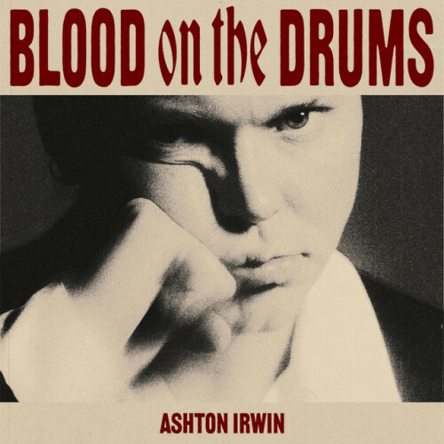 Ashton Irwin - BLOOD ON THE DRUMS (2024) Download