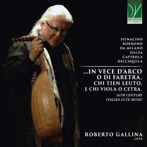 Roberto Gallina - ... in vece d'arco o di faretra, chi tien leuto, e chi viola o cetra. 16th Century Italian Lute Music (2024) Download