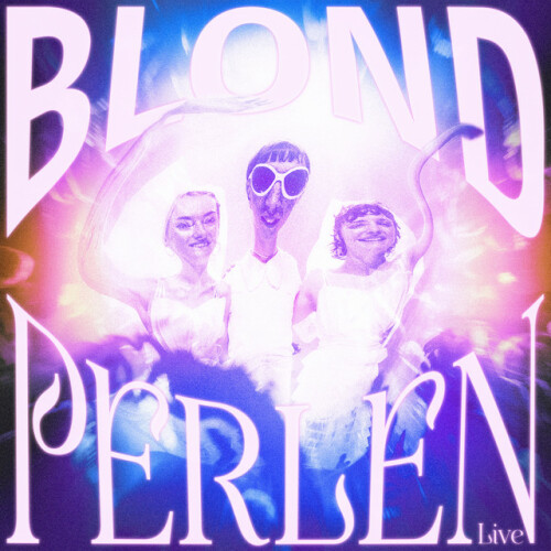 Blond – BLOND – PERLEN LIVE (2024)