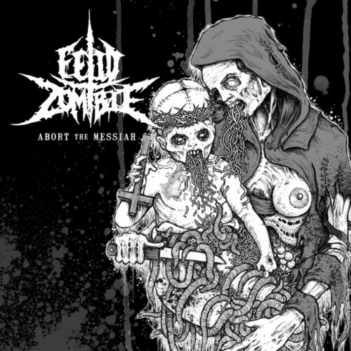 Fetid Zombie – Abort The Messiah (2008)