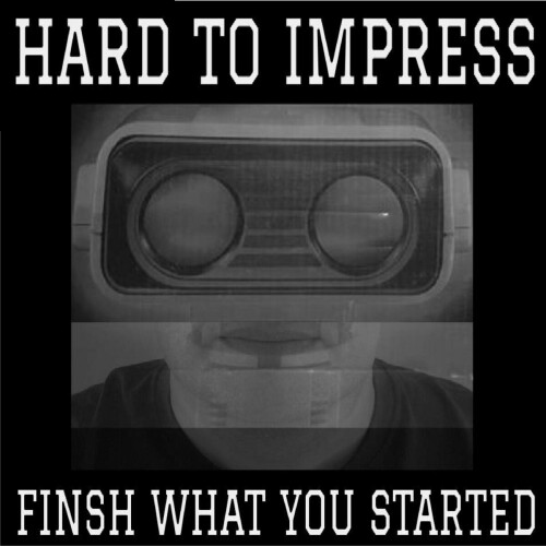 Hard To Impress – Finish What You Started (2020)