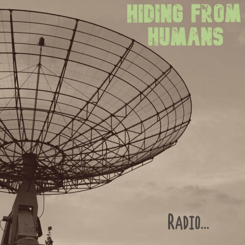 Hiding From Humans – Radio… (2020)