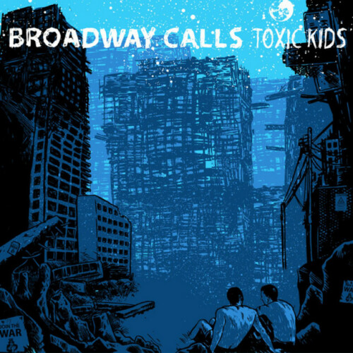 Broadway Calls – Toxic Kids (2011)