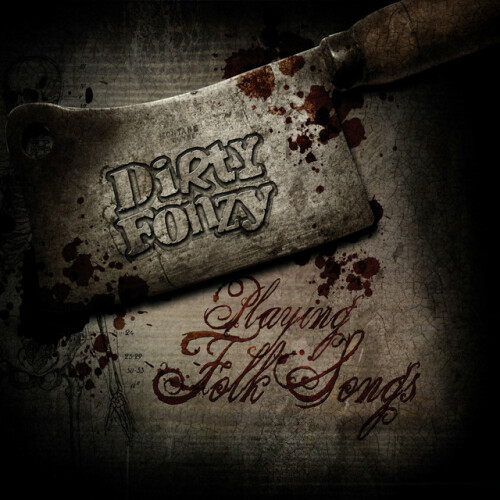 Dirty Fonzy – Playing Folk Songs (2009)