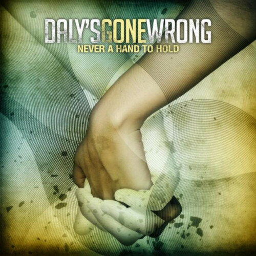 Daly's Gone Wrong - Never A Hand To Hold (2007) Download