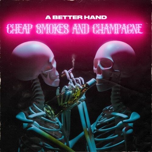 A Better Hand - Cheap Smokes And Champagne (2021) Download