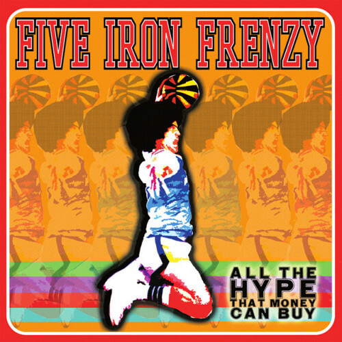 Five Iron Frenzy - All The Hype That Money Can Buy (2000) Download