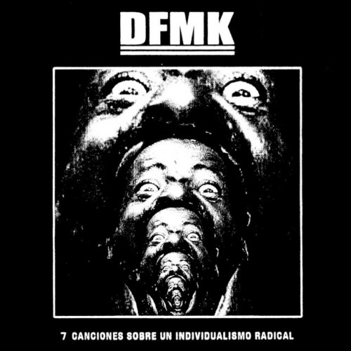 DFMK – 7 Canciones Sobre Un Individualismo Radical (2016)