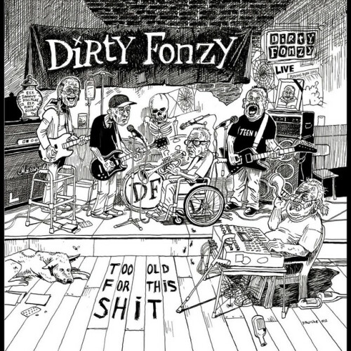 Dirty Fonzy - Too Old For This Shit (2012) Download