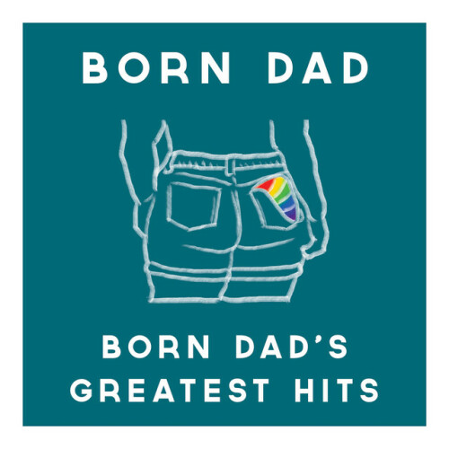 Born Dad – Born Dad’s Greatest Hits (2020)