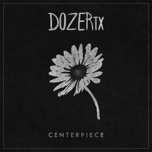 Dozer TX - Centerpiece (2017) Download