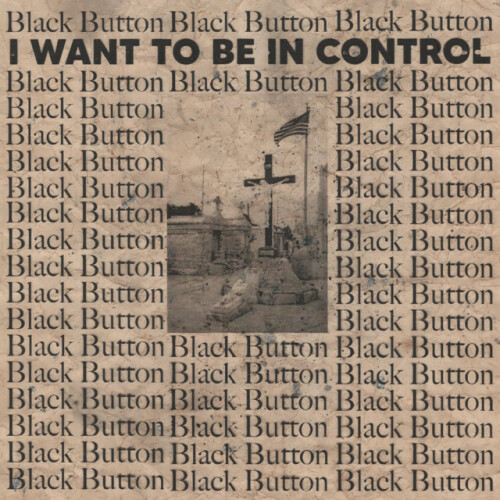 Black Button - I Want To Be In Control (2021) Download