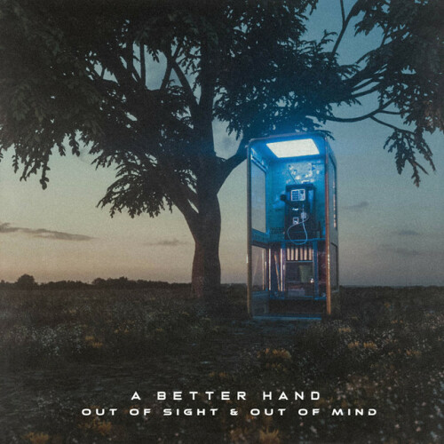 A Better Hand - Out Of Sight & Out Of Mind (2019) Download