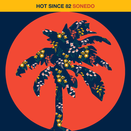 Hot Since 82 – Sonedo (2024)