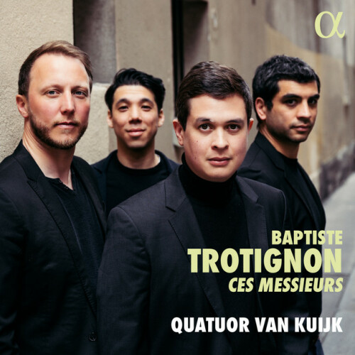 Quatuor Van Kuijk - Baptiste Trotignon: Ces Messieurs (2024) Download