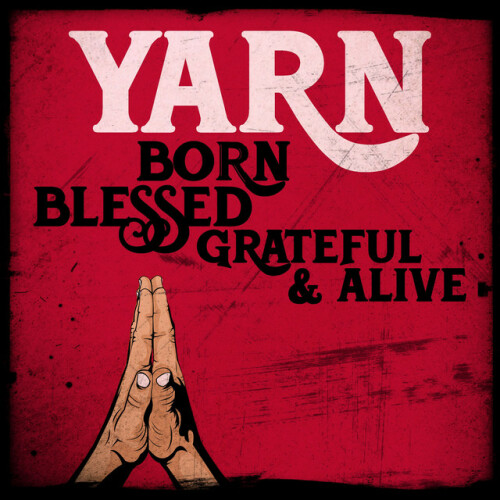 Yarn - Born Blessed Grateful & Alive (2024) Download