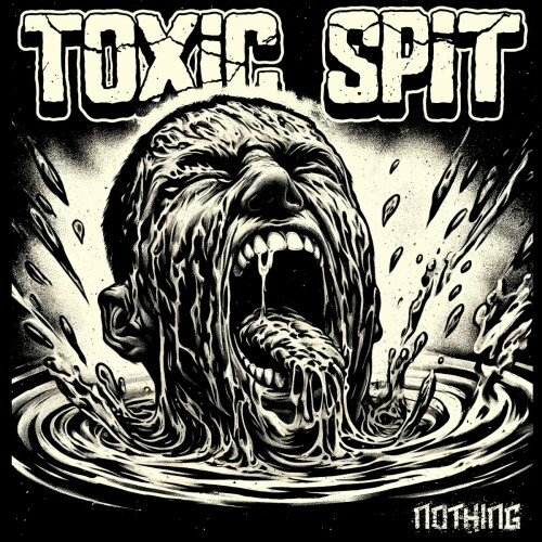 Toxic Spit – Nothing (2024)