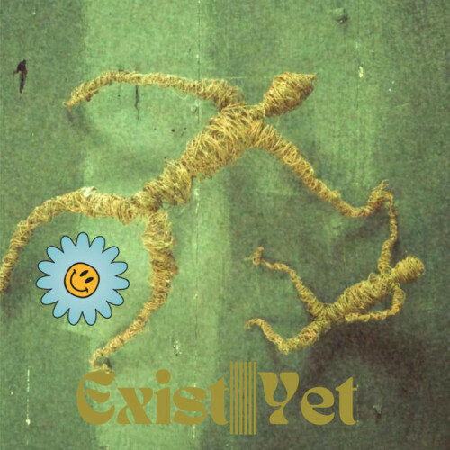 Exist Yet – Exist Yet (2024)