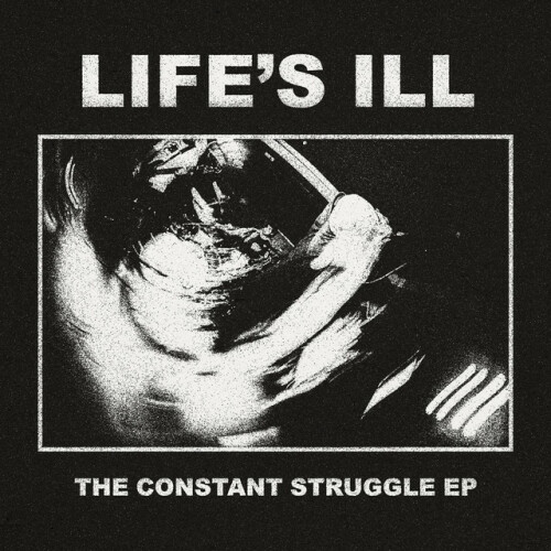 Life's Ill - The Constant Struggle (2024) Download