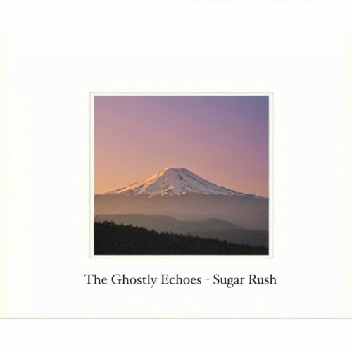 The Ghostly Echoes - Sugar Rush (2024) Download