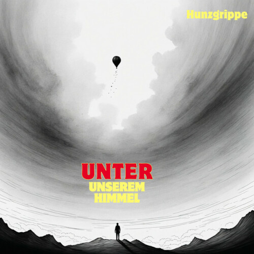 Hunzgrippe – Unter unserem Himmel (2024)