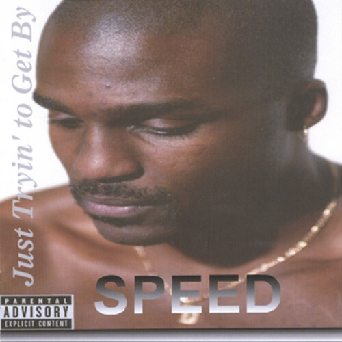 Speed – Just Tryin’ To Get By (2005)