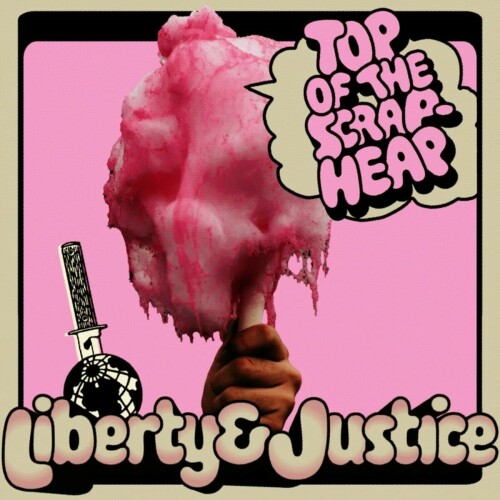 Liberty & Justice – Top Of The Scrapheap (2023)