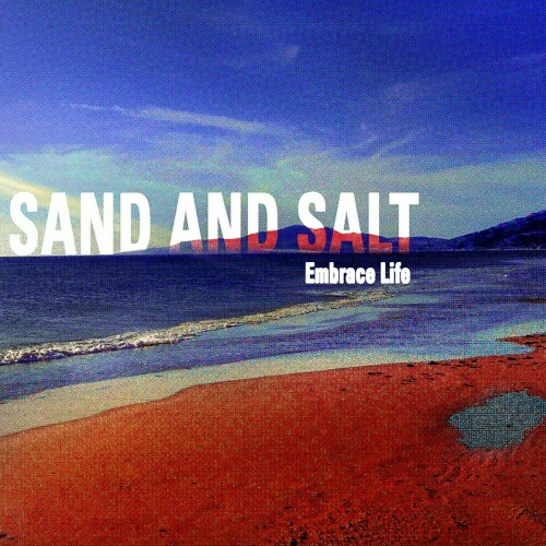 Sand And Salt – Embrace Life (2021)