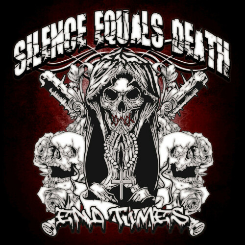 Silence Equals Death – End Times (2017)