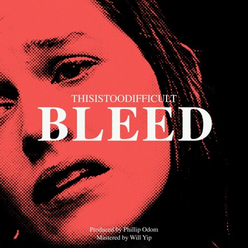 Thisistoodifficult - Bleed (2023) Download