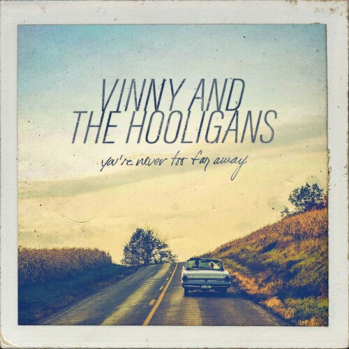 Vinny And The Hooligans – You’re Never Too Far Away (2021)