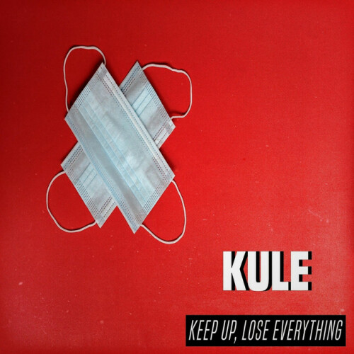 Kule – Keep Up, Lose Everything (2020)