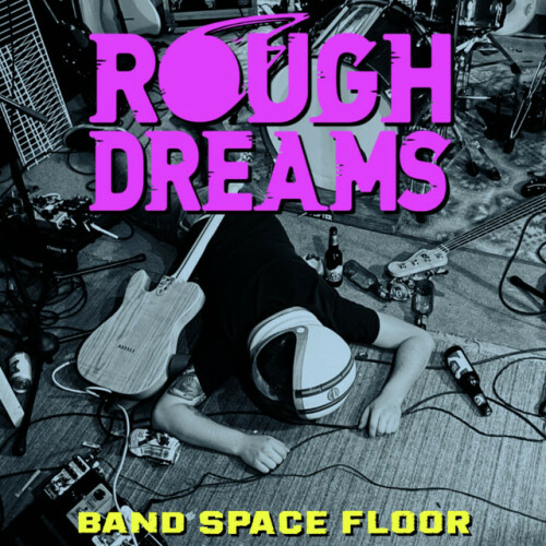 Rough Dreams - Band Space Floor (2022) Download