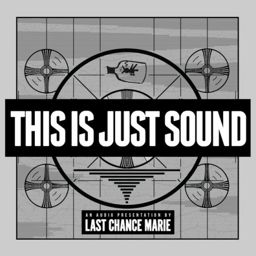 Last Chance Marie - This Is Just Sound (2021) Download