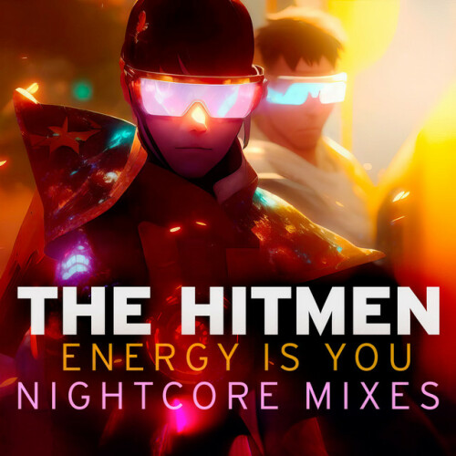 The Hitmen – Energy Is You (Nightcore Mixes) (2023)