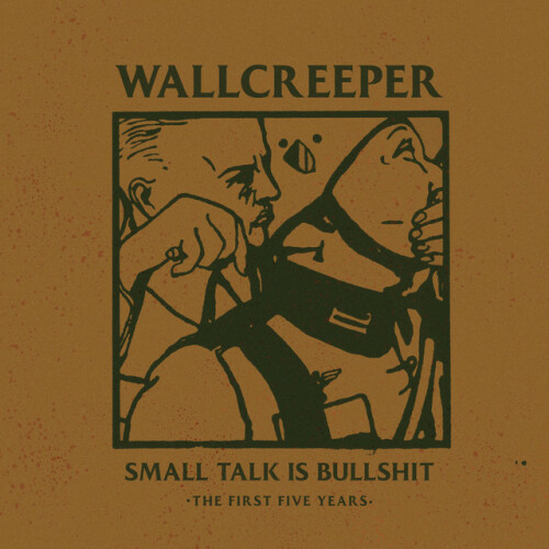 Wallcreeper – Small Talk Is Bullshit (2021)