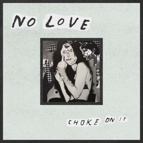 No Love – Choke On It (2018)